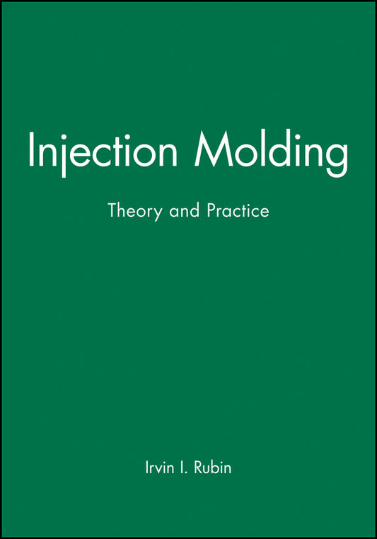 Injection Molding; Theory and Practice (Hardback) 9780471744450