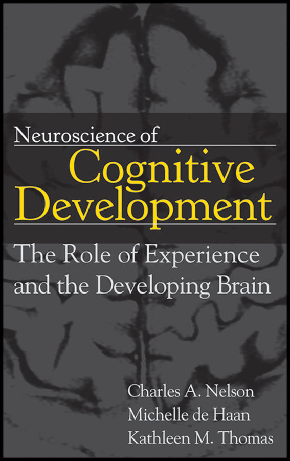 Neuroscience of Cognitive Development; The Role of Experience and the Developing Brain (Hardback) 9780471745860