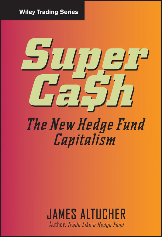 SuperCash; The New Hedge Fund Capitalism (Hardback) 9780471745990