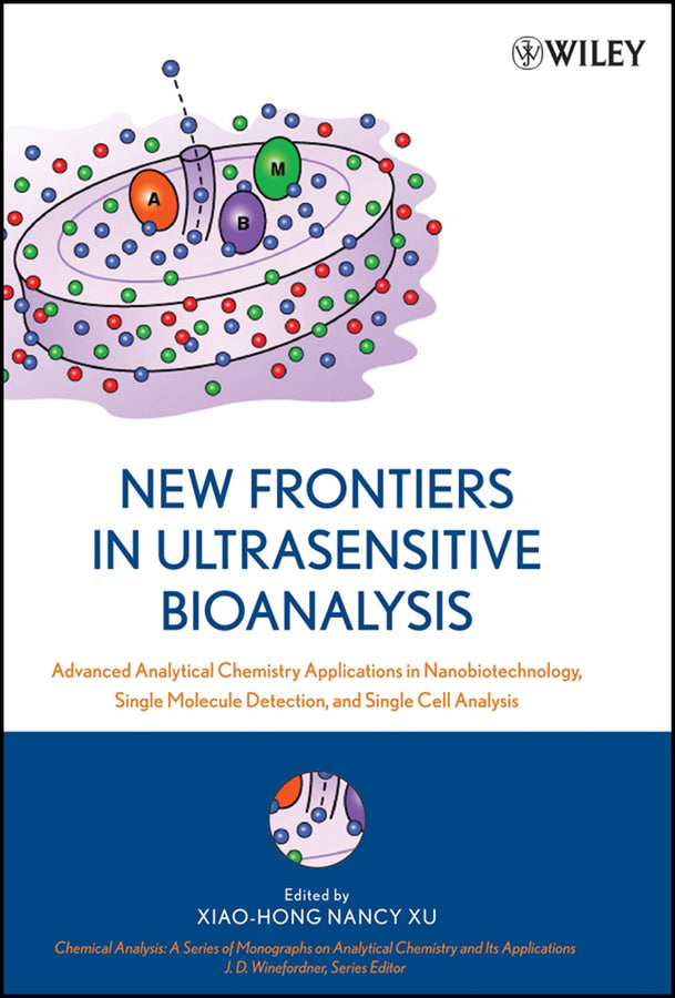 New Frontiers in Ultrasensitive Bioanalysis; Advanced Analytical Chemistry Applications in Nanobiotechnology, Single Molecule Detection, and Single Cell Analysis (Hardback) 9780471746607