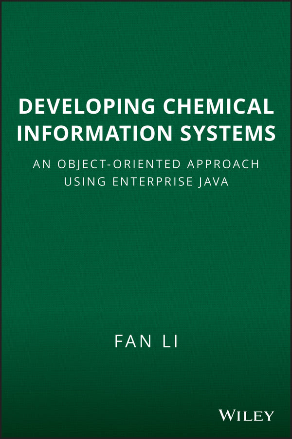 Developing Chemical Information Systems; An Object-Oriented Approach Using Enterprise Java (Hardback) 9780471751571