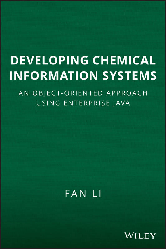 Developing Chemical Information Systems; An Object-Oriented Approach Using Enterprise Java (Hardback) 9780471751571