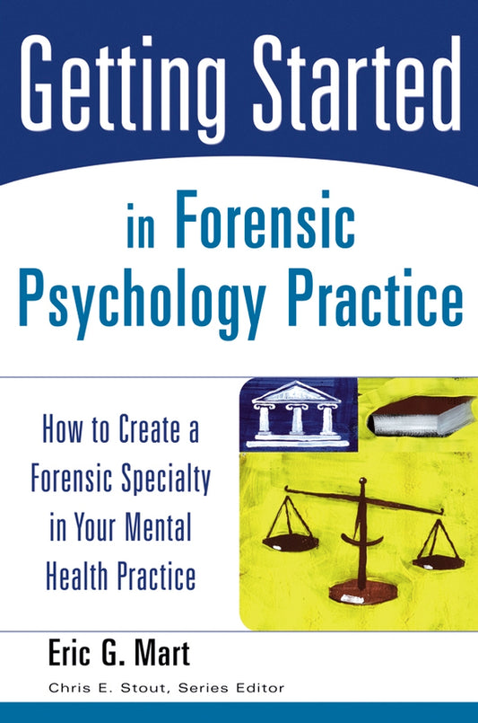 Getting Started in Forensic Psychology Practice; How to Create a Forensic Specialty in Your Mental Health Practice (Paperback / softback) 9780471753131