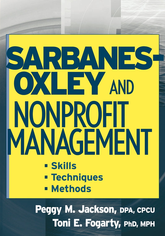 Sarbanes-Oxley and Nonprofit Management; Skills, Techniques, and Methods (Paperback / softback) 9780471754190