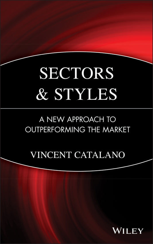 Sectors and Styles; A New Approach to Outperforming the Market (Hardback) 9780471758822
