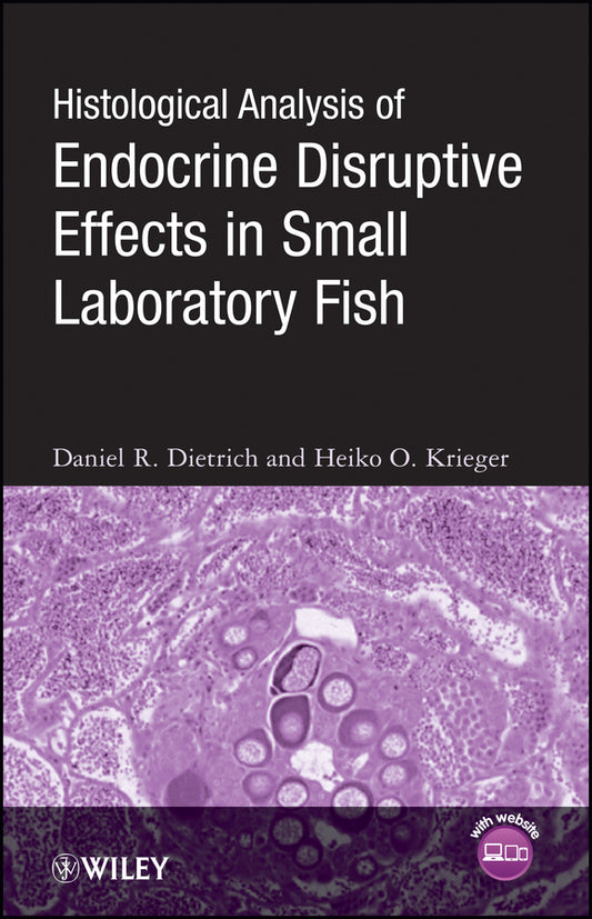 Histological Analysis of Endocrine Disruptive Effects in Small Laboratory Fish (Hardback) 9780471763581