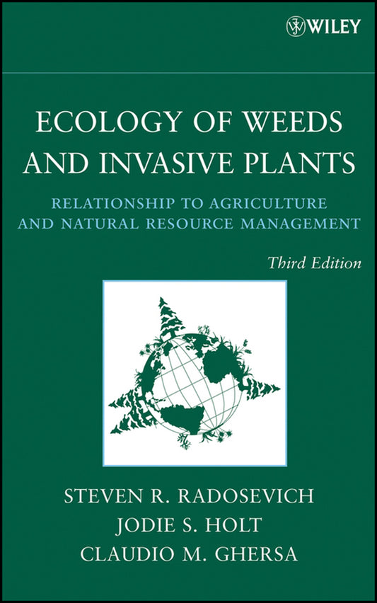 Ecology of Weeds and Invasive Plants; Relationship to Agriculture and Natural Resource Management (Hardback) 9780471767794