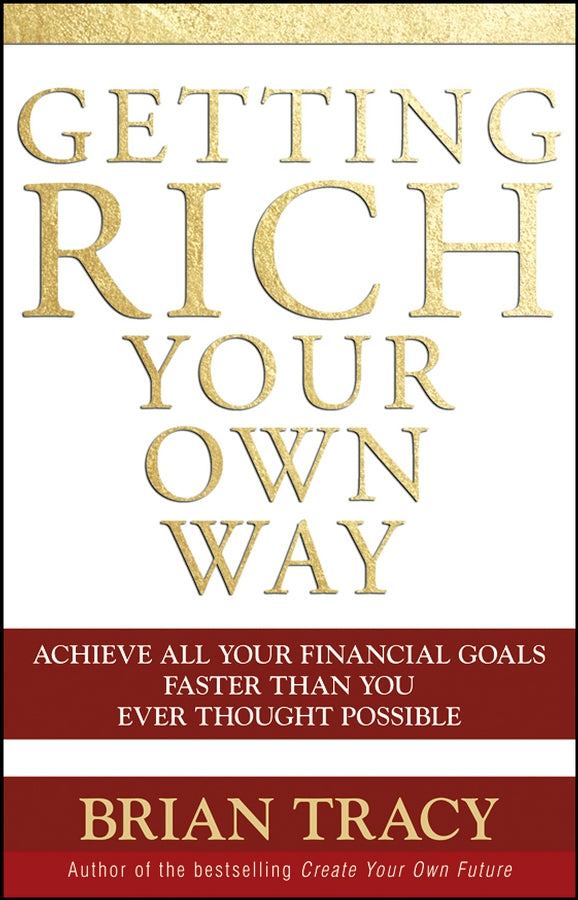 Getting Rich Your Own Way; Achieve All Your Financial Goals Faster Than You Ever Thought Possible (Paperback / softback) 9780471768067