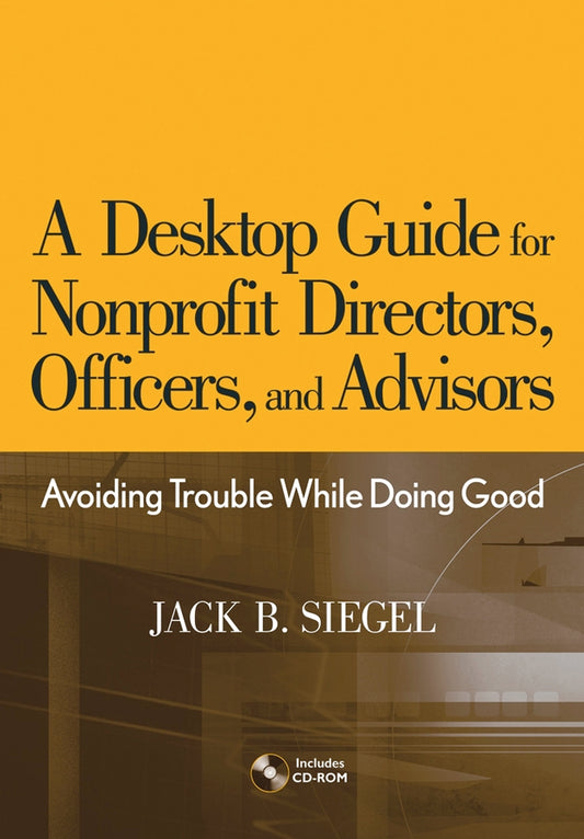 A Desktop Guide for Nonprofit Directors, Officers, and Advisors; Avoiding Trouble While Doing Good (Hardback) 9780471768128