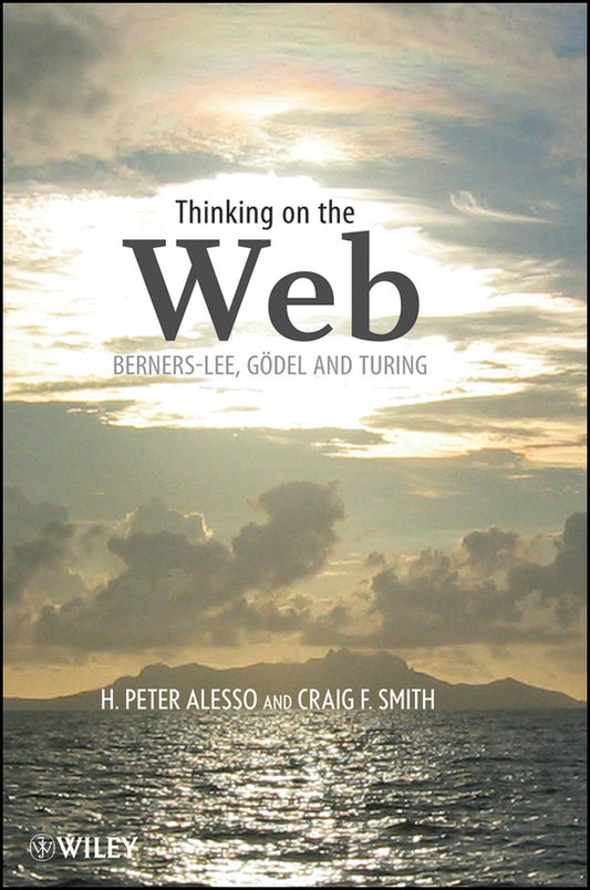 Thinking on the Web; Berners-Lee, Gödel, and Turing (Paperback / softback) 9780471768661