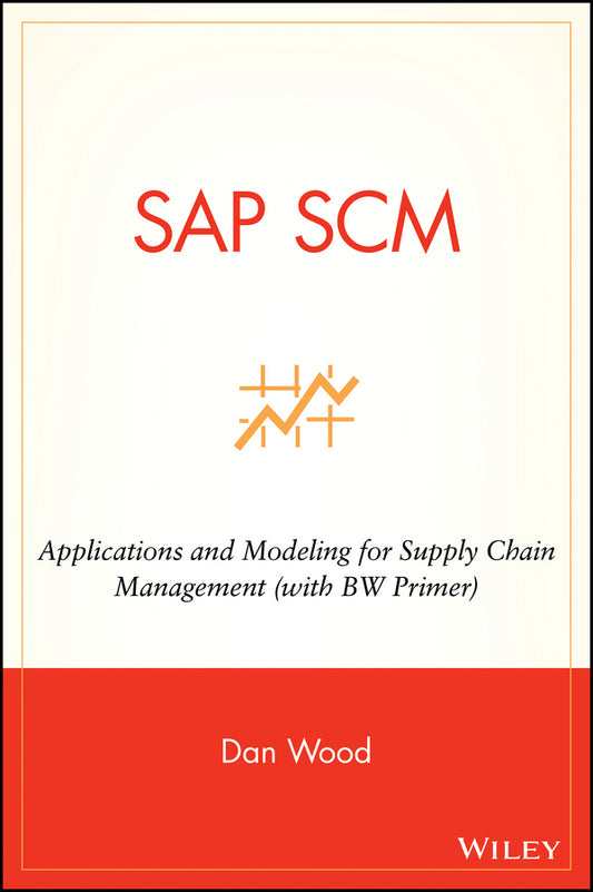 SAP SCM; Applications and Modeling for Supply Chain Management (with BW Primer) (Hardback) 9780471769910