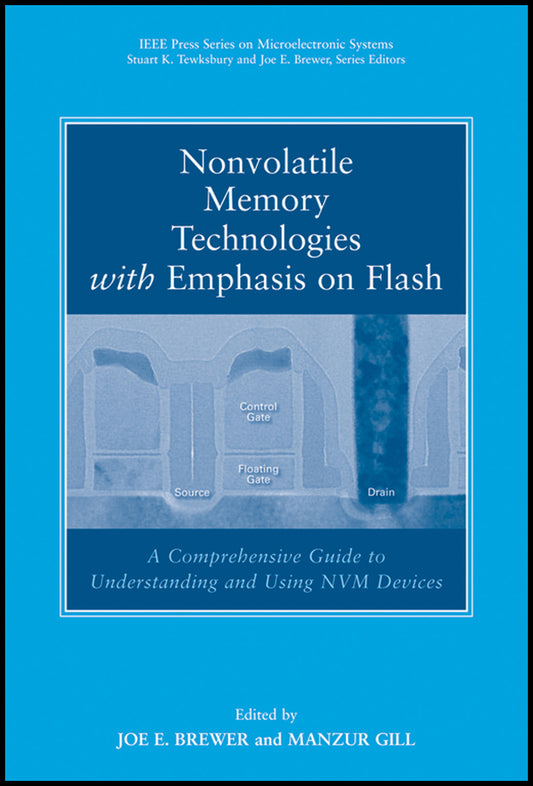 Nonvolatile Memory Technologies with Emphasis on Flash; A Comprehensive Guide to Understanding and Using Flash Memory Devices (Hardback) 9780471770022
