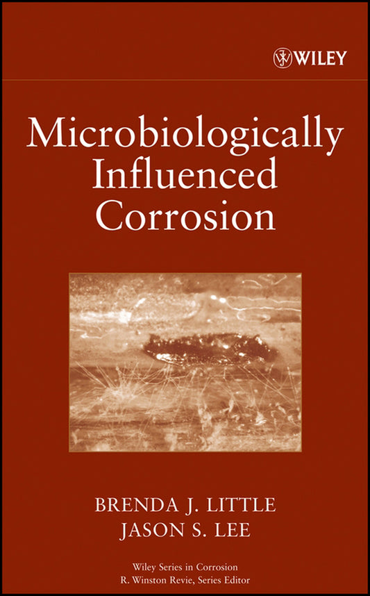 Microbiologically Influenced Corrosion (Hardback) 9780471772767