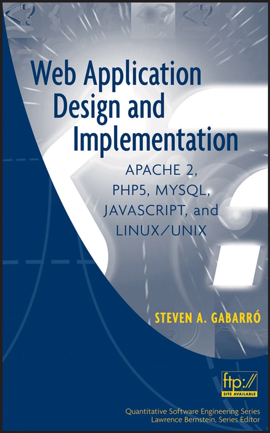 Web Application Design and Implementation; Apache 2, PHP5, MySQL, JavaScript, and Linux/UNIX (Hardback) 9780471773917