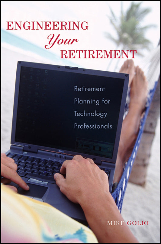 Engineering Your Retirement; Retirement Planning for Technology Professionals (Paperback / softback) 9780471776161