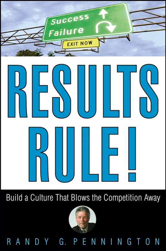 Results Rule!; Build a Culture That Blows the Competition Away (Hardback) 9780471782742