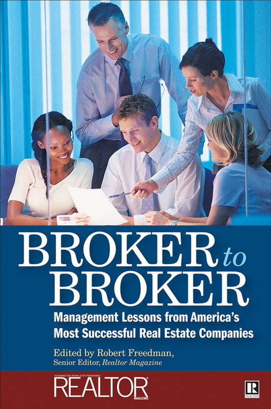 Broker to Broker; Management Lessons From America's Most Successful Real Estate Companies (Hardback) 9780471783183