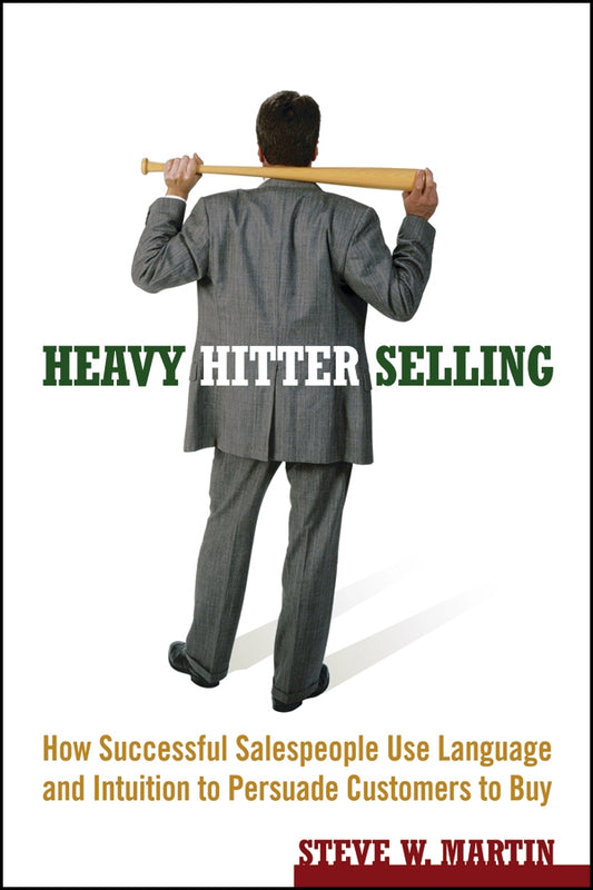 Heavy Hitter Selling; How Successful Salespeople Use Language and Intuition to Persuade Customers to Buy (Paperback / softback) 9780471787006