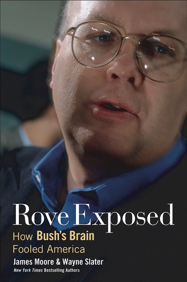 Rove Exposed; How Bush's Brain Fooled America (Paperback / softback) 9780471787082