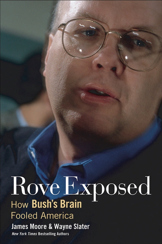 Rove Exposed; How Bush's Brain Fooled America (Paperback / softback) 9780471787082