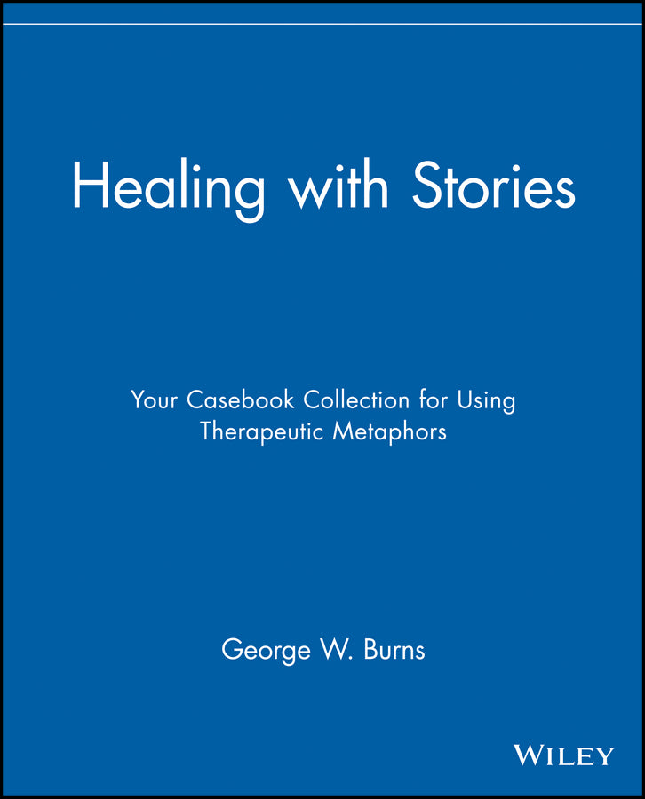 Healing with Stories; Your Casebook Collection for Using Therapeutic Metaphors (Paperback / softback) 9780471789024