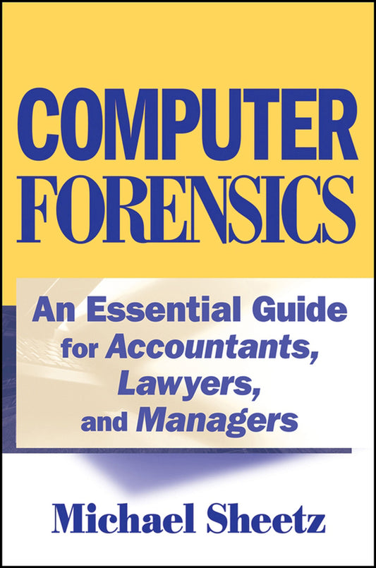 Computer Forensics; An Essential Guide for Accountants, Lawyers, and Managers (Hardback) 9780471789321