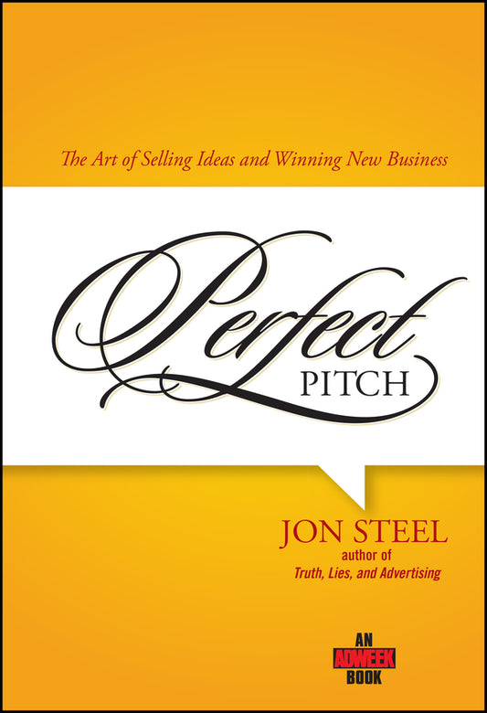 Perfect Pitch; The Art of Selling Ideas and Winning New Business (Hardback) 9780471789765