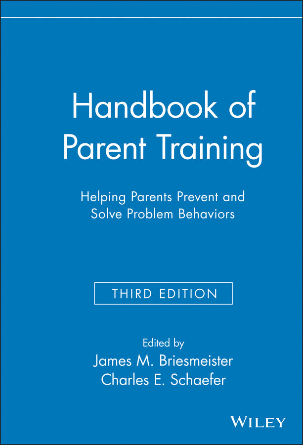Handbook of Parent Training; Helping Parents Prevent and Solve Problem Behaviors (Hardback) 9780471789970