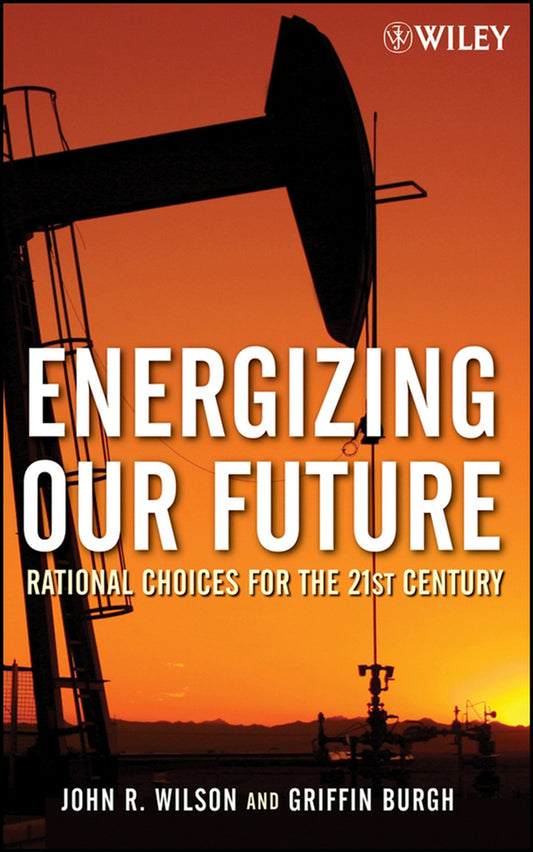 Energizing Our Future; Rational Choices for the 21st Century (Hardback) 9780471790532