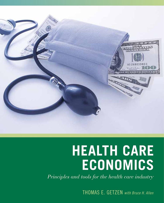 Wiley Pathways Health Care Economics; Principles and Tools for the Health Care Industry (Paperback / softback) 9780471790761