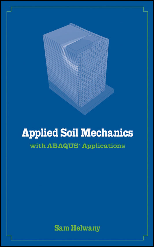 Applied Soil Mechanics with ABAQUS Applications (Hardback) 9780471791072