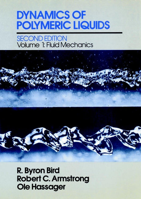 Dynamics of Polymeric Liquids, Volume 1; Fluid Mechanics (Hardback) 9780471802457