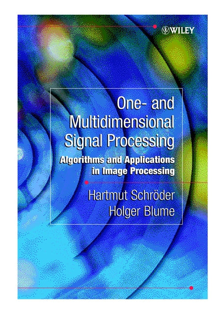 One- and Multidimensional Signal Processing; Algorithms and Applications in Image Processing (Hardback) 9780471805410