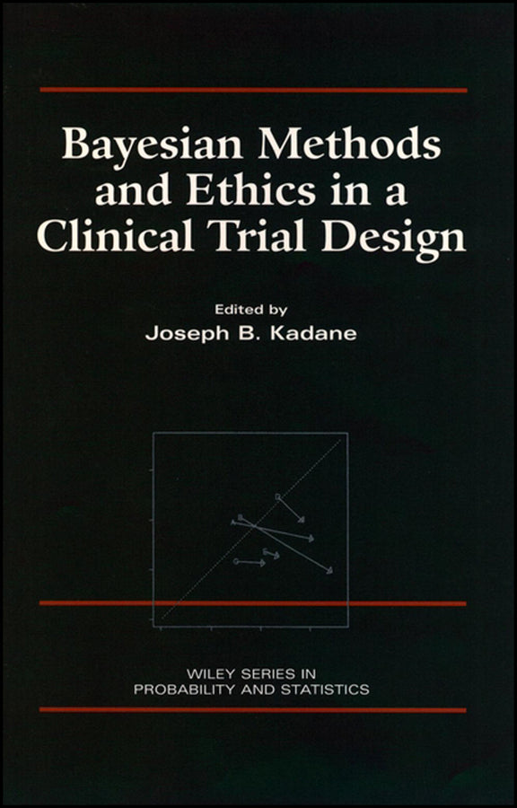 Bayesian Methods and Ethics in a Clinical Trial Design (Hardback) 9780471846802