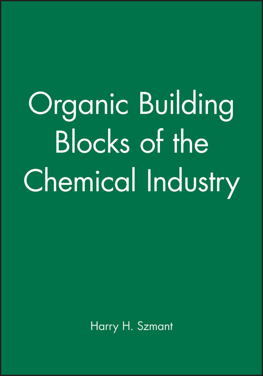 Organic Building Blocks of the Chemical Industry (Hardback) 9780471855453