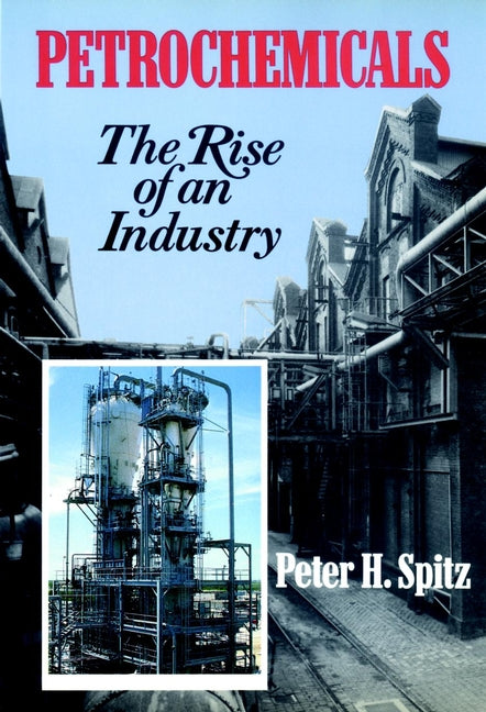 Petrochemicals; The Rise Of An Industry (Hardback) 9780471859857