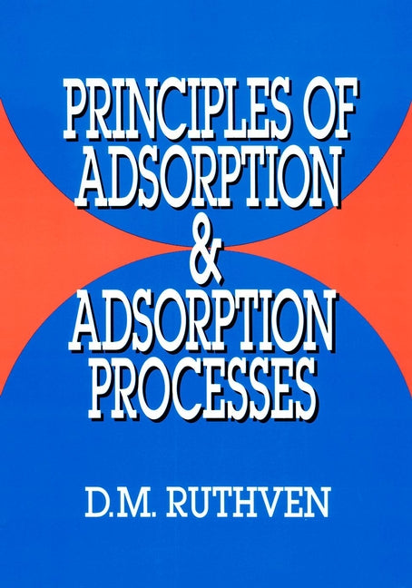 Principles of Adsorption and Adsorption Processes (Hardback) 9780471866060