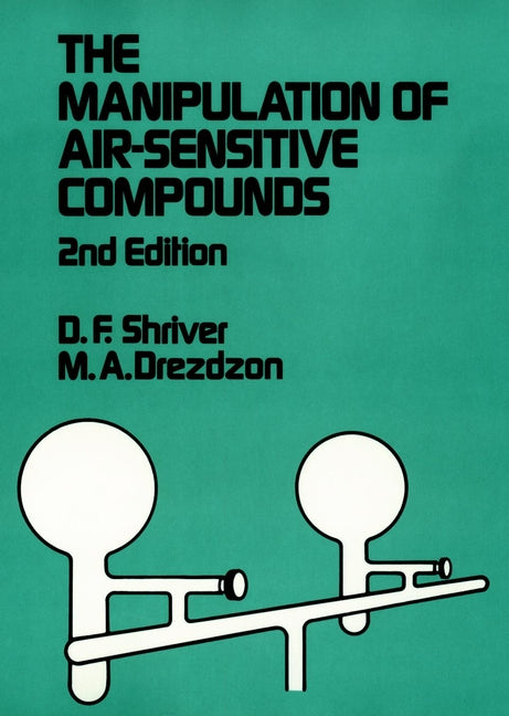 The Manipulation of Air-Sensitive Compounds (Hardback) 9780471867739
