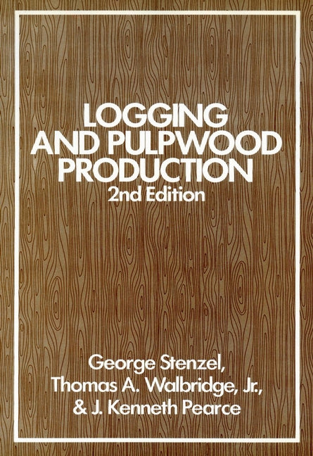 Logging and Pulpwood Production (Hardback) 9780471868224