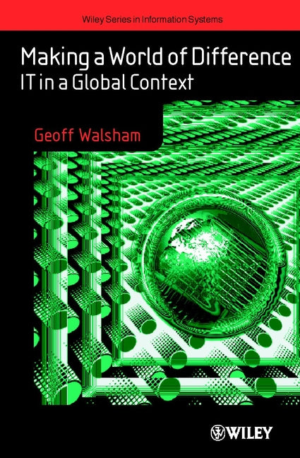 Making a World of Difference; IT in a Global Context (Hardback) 9780471877240