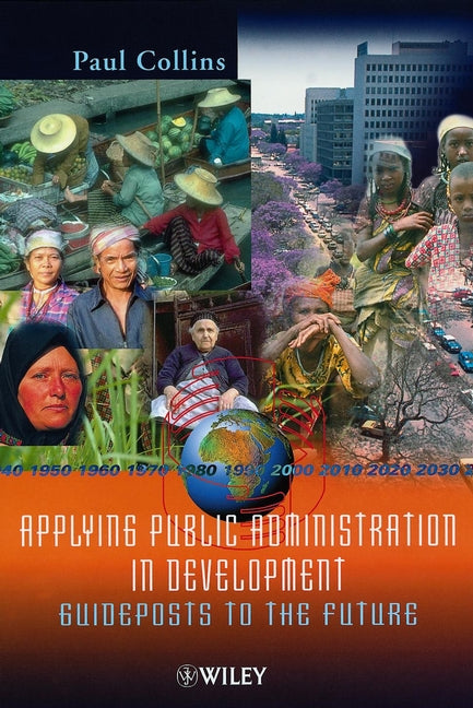 Applying Public Administration in Development; Guideposts to the Future (Hardback) 9780471877363