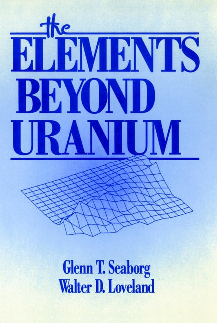 The Elements Beyond Uranium (Hardback) 9780471890621