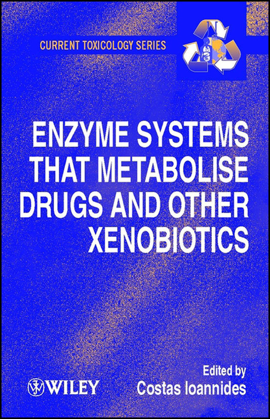 Enzyme Systems that Metabolise Drugs and Other Xenobiotics (Hardback) 9780471894667