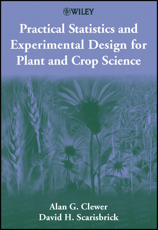 Practical Statistics and Experimental Design for Plant and Crop Science (Hardback) 9780471899082