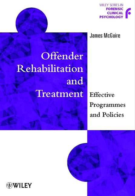 Offender Rehabilitation and Treatment; Effective Programmes and Policies to Reduce Re-offending (Paperback / softback) 9780471899679