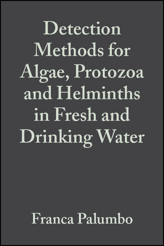 Detection Methods for Algae, Protozoa and Helminths in Fresh and Drinking Water (Hardback) 9780471899891