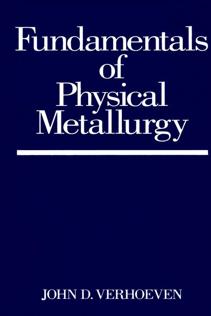 Fundamentals of Physical Metallurgy (Paperback / softback) 9780471906162