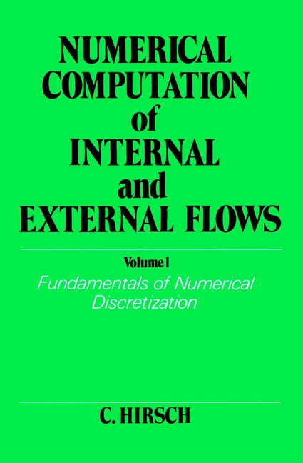 Numerical Computation of Internal and External Flows, Volume 1; Fundamentals of Numerical Discretization (Paperback / softback) 9780471923855