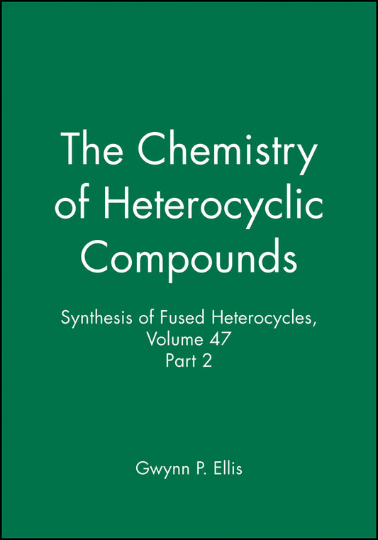 Synthesis of Fused Heterocycles, Volume 47, Part 2 (Hardback) 9780471930709