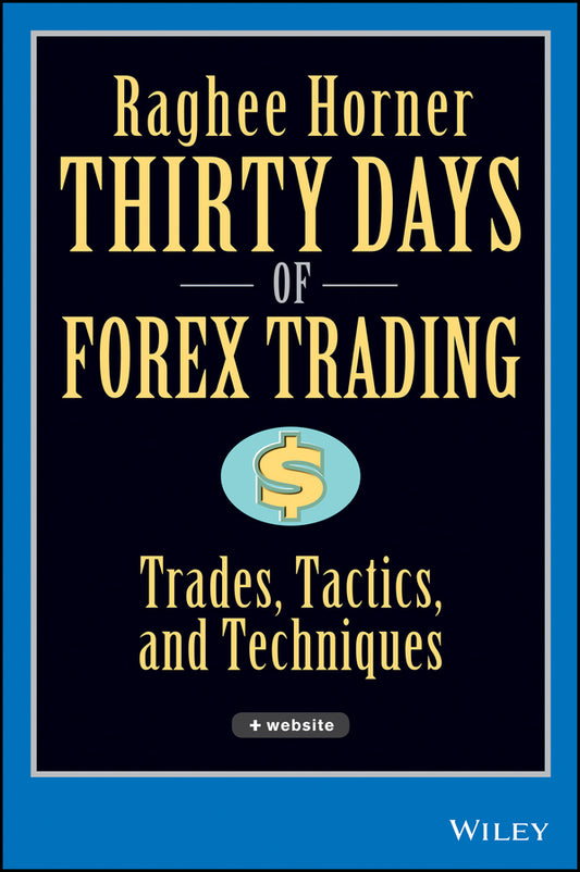Thirty Days of FOREX Trading; Trades, Tactics, and Techniques (Hardback) 9780471934417
